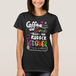 Funny Cool nurse Quote, coffee scrubs, and rubber  T-Shirt