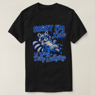 Funny Cool Raccoon Dilly Dallying Humour T-Shirt