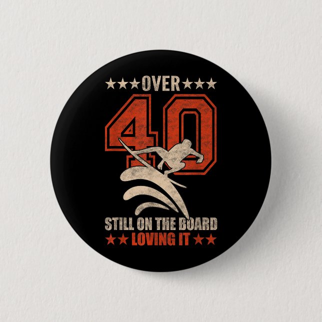 Funny Cool Surfer Dude Surfboard 40 Year Old 2 Inch Round Button (Front)