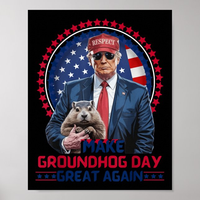 Funny Cool Trump Groundhog Make Groundhog Day Grea Poster (Front)
