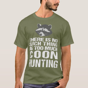 Funny Coon Hunting  Raccoon Hunters T-Shirt