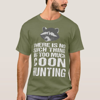 Funny Coon Hunting  Raccoon Hunters T-Shirt