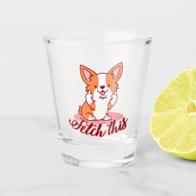 Funny Corgi Dog Middle Finger Fetch This Shot Glass (Front)
