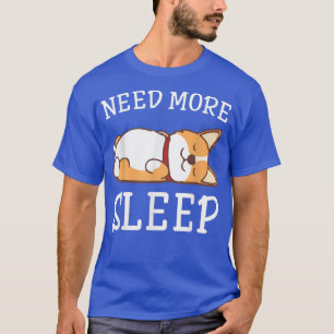 Funny Corgi Dog Pajama Need More Sleep Animal Love T-Shirt