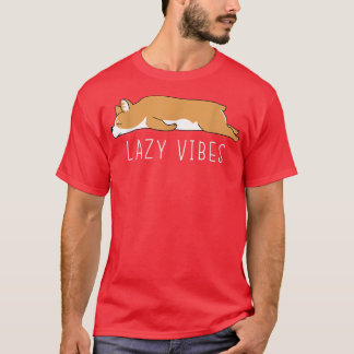 Funny Corgi Lazy Vibes Sarcastic Humour Joke T-Shirt
