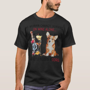 Funny Corgi Mom A Woman Cannot Survive On Wine Alo T-Shirt