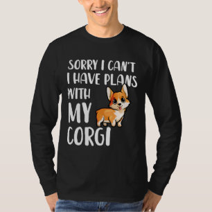 Funny Corgi Mom Sorry I Cant I Have Plans With My T-Shirt