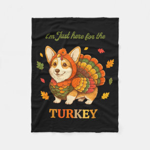 Funny Corgi Turkey I'm Just Here For The Turkey Th Fleece Blanket