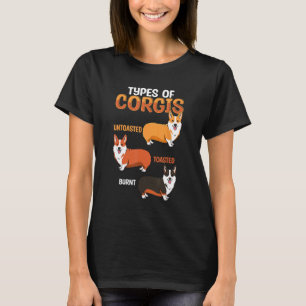 Funny Corgi Types Untoasted Toasted Burnt Cute Pup T-Shirt