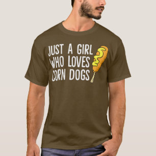 Funny Corndog Girl Just a Girl Who Loves Corn T-Shirt