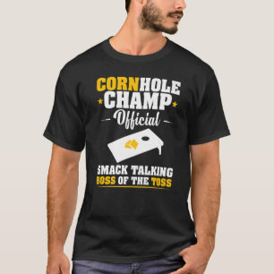 Funny Cornhole Champ Smack Talking Boss Of The Tos T-Shirt