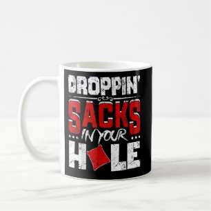 Funny Cornhole Team Droppin Sacks In Your Hole Coffee Mug