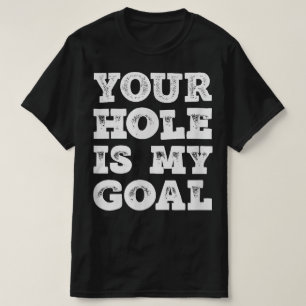 Funny Cornhole Team Your Hole Is My Goal T-Shirt