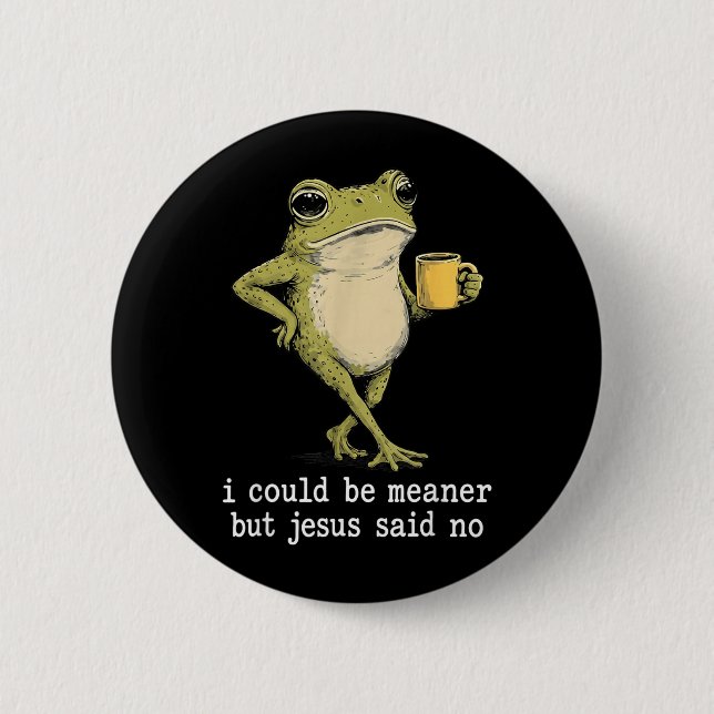 Funny Could Be Meaner But Jesus Said Frog Artwork 2 Inch Round Button (Front)