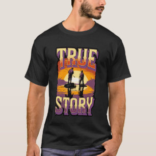 Funny Couple Fishing Meme True Story Design T-Shirt