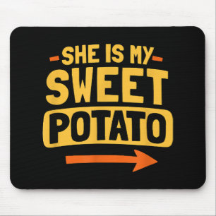 Funny Couples Matching She Is My Sweet Potato Shir Mouse Pad