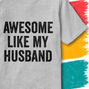 Funny Couples Quote Awesome Like My Husband T-Shirt