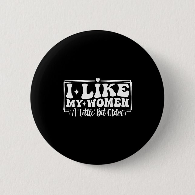 Funny Couples Quotes I Like My Women A Little Bit  2 Inch Round Button (Front)