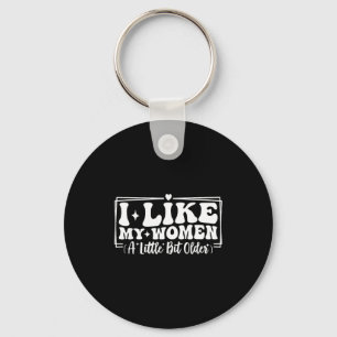 Funny Couples Quotes I Like My Women A Little Bit  Keychain