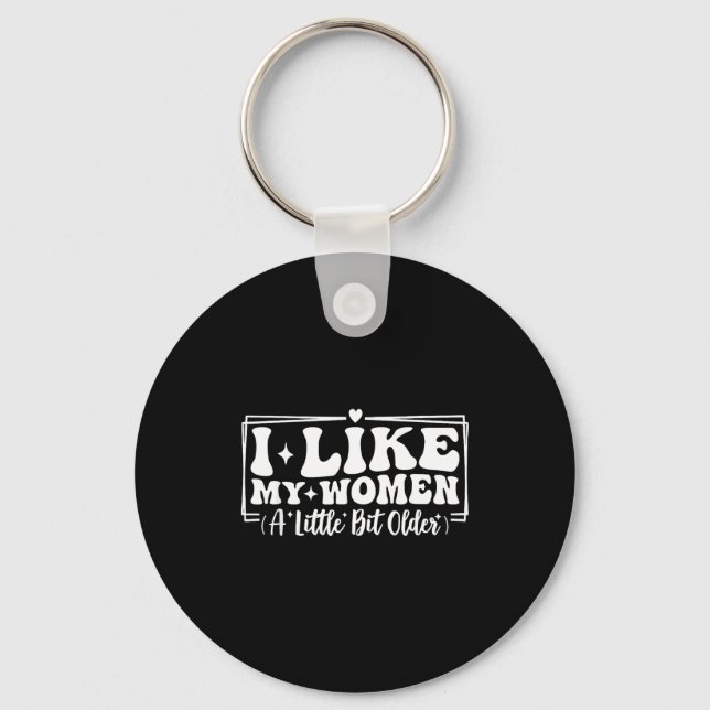 Funny Couples Quotes I Like My Women A Little Bit  Keychain (Front)