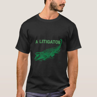 Funny Courtroom A Litigator Lawyer T-Shirt Litigat