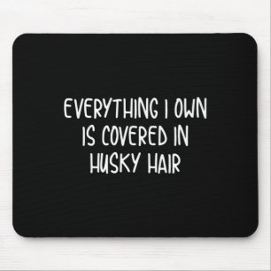 Funny covered in husky hair mouse pad