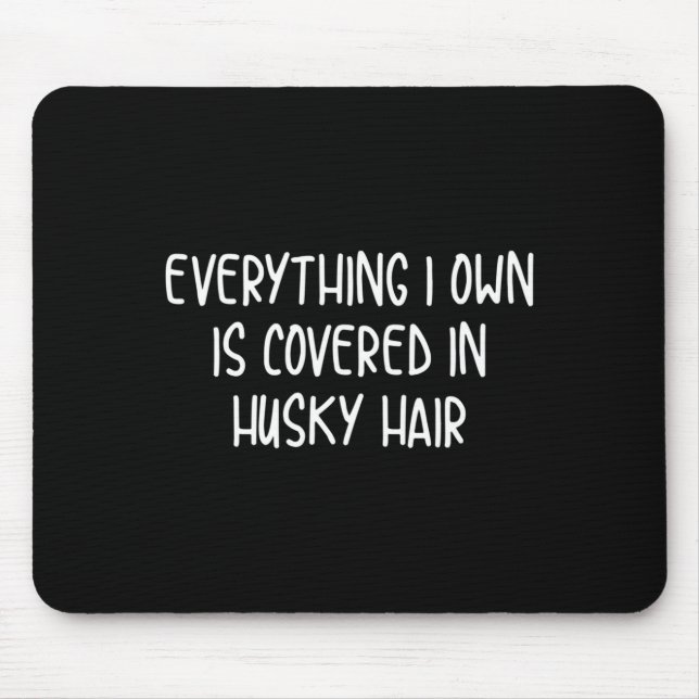 Funny covered in husky hair  mouse pad (Front)