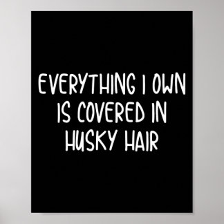 Funny covered in husky hair poster