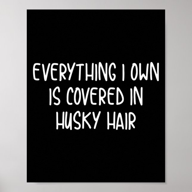 Funny covered in husky hair  poster (Front)