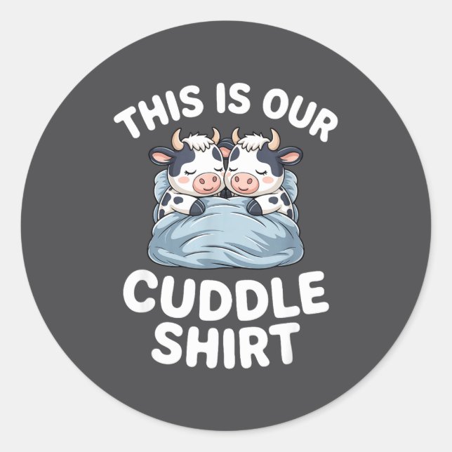 Funny Cow Couple Idea This Is Our Cuddle  Classic Round Sticker (Front)