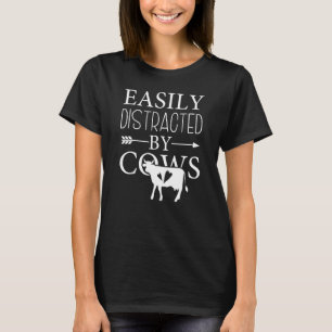 Funny Cow Easily Distracted By Cows Dairy Farm Far T-Shirt