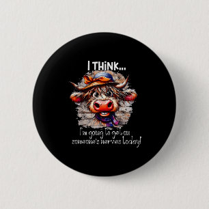 Funny Cow I Think I'm Gonna Get On Someone's Nerve 2 Inch Round Button