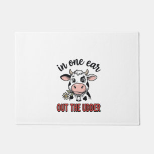Funny Cow In One Ear Out The Udder Shirt Design_1 Doormat