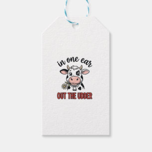Funny Cow In One Ear Out The Udder Shirt Design_1 Gift Tags