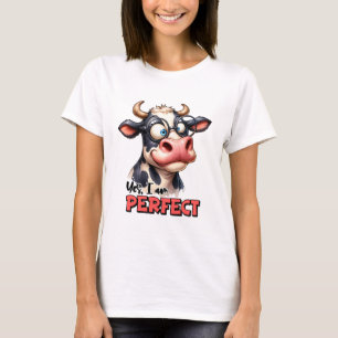 Funny Cow Sarcastic Yes I Am Perfect  T-Shirt