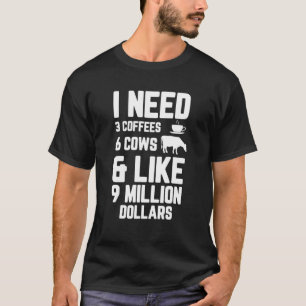 Funny Cow Saying I Need 3 Coffees 6 Cows , Cow Lov T-Shirt