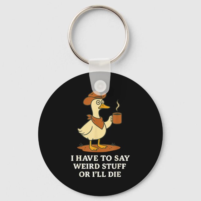 Funny Cowboy Goose Saying Weird Stuff Meme Humor Q Keychain (Front)
