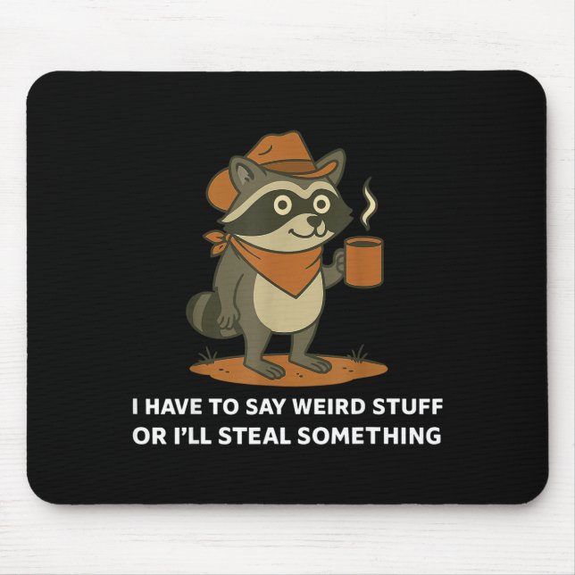 Funny Cowboy Raccoon Saying Weird Stuff Meme Humor Mouse Pad (Front)