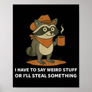Funny Cowboy Raccoon Saying Weird Stuff Meme Humor Poster
