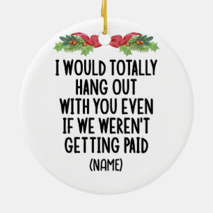 Funny Coworker Best Friend Custom Name Ceramic Ornament