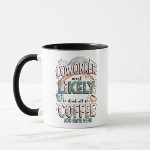 Funny Coworker Gifts Most Likely To : PERSONALIZED Mug