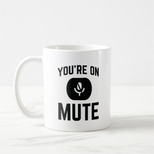 Funny Coworker Online Meetings You’re On Mute Coffee Mug