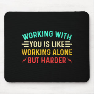 Funny Coworker Saying Humour Work Sarcastic Employ Mouse Pad
