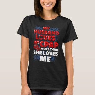 Funny CPAP Saying. Married Woman CPAP T-Shirt