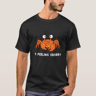 Funny Crab Boil Gift Seafood Im Feeling Crabby T-Shirt