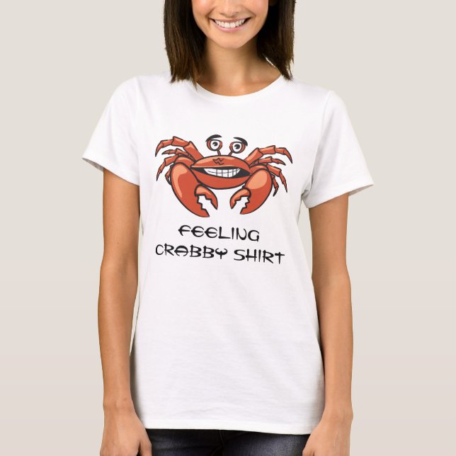 Funny Crab Quote Feeling Crabby T-Shirt (Front)