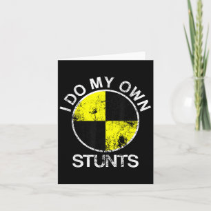 Funny Craest Dummy I Do My Own Stunts Card