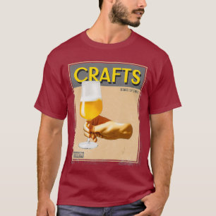 Funny Craft Beer Drinker Because I Like Crafts T-Shirt