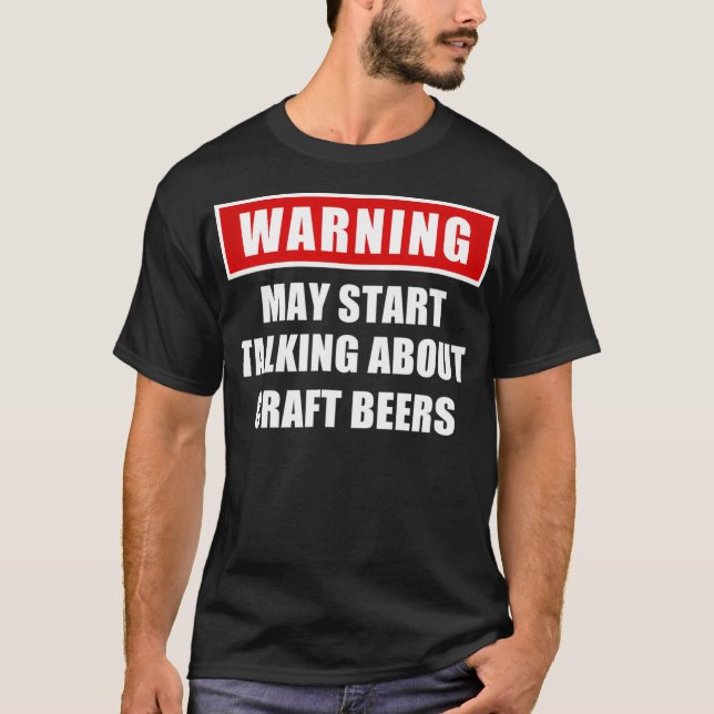Funny Craft Beers Warning T-Shirt (Front)