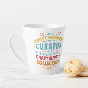 Funny Craft Hoarder Collector Quote Saying Latte Mug
